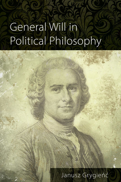 General Will in Political Philosophy, Janusz Grygienc