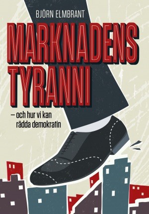 Marknadens tyranni, Björn Elmbrant