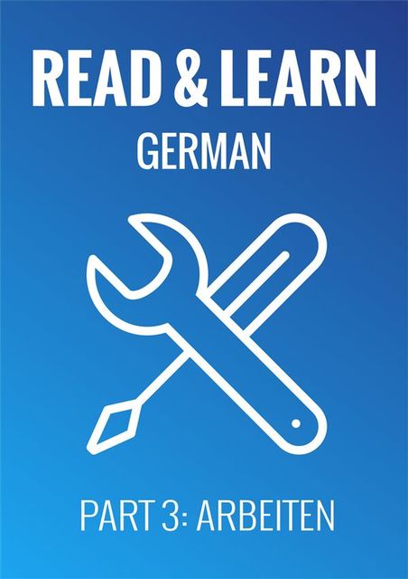 Read & Learn German – Deutsch lernen – Part 3: Arbeiten, Anja Brzezinski