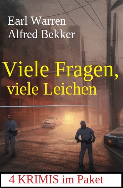 Viele Fragen, viele Leichen: 4 Krimis im Paket, Alfred Bekker, Earl Warren