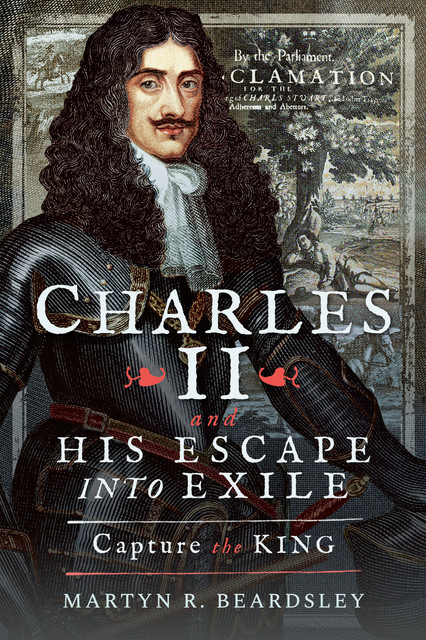 Charles II and his Escape into Exile, Martyn Beardsley
