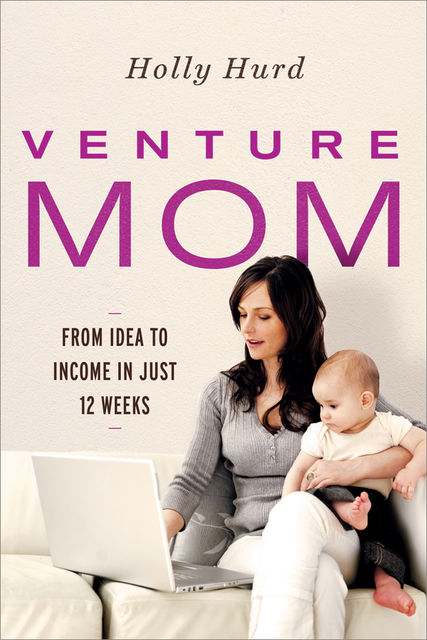 Venture Mom, Holly Hurd