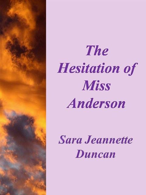 The hesitation of Miss Anderson, Sara Jeannette Duncan
