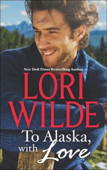 To Alaska, With Love, Lori Wilde