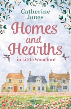Homes and Hearths in Little Woodford, Catherine Jones