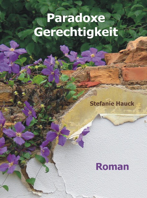 Paradoxe Gerechtigkeit, Stefanie Hauck