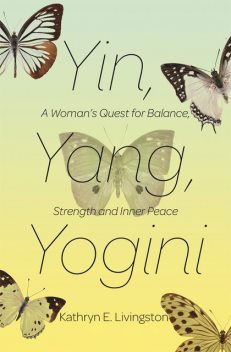 Yin, Yang, Yogini, Kathryn Livingston