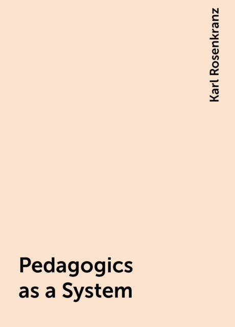 Pedagogics as a System, Karl Rosenkranz