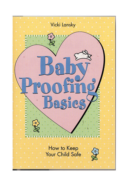 Baby Proofing Basics, Vicki Lansky