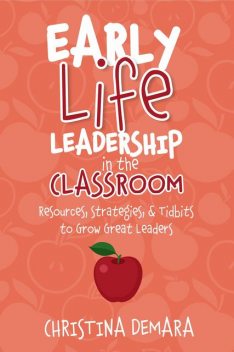 Early Life Leadership in the Classroom, Christina DeMara