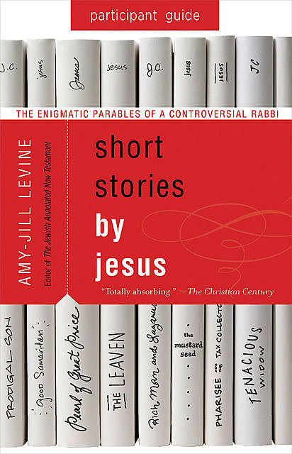 Short Stories by Jesus Participant Guide, Amy-Jill Levine