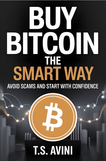 Buy Bitcoin the Smart Way, T. S Avini