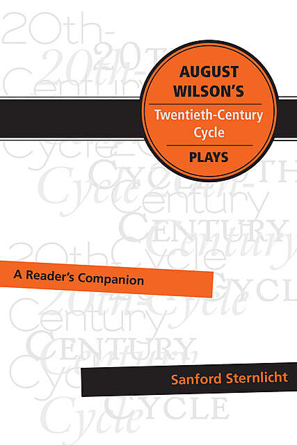 August Wilson’s Twentieth-Century Cycle Plays, Sanford Sternlicht