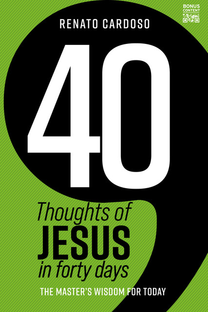 40 Thoughts of Jesus in forty days, Renato Cardoso