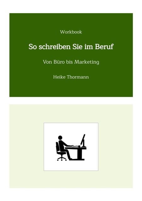 Workbook: So schreiben Sie im Beruf, Heike Thormann