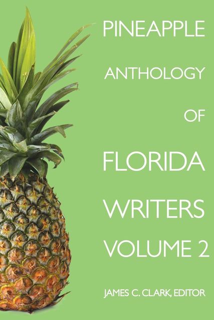 Pineapple Anthology of Florida Writers, Volume 2, James Clark