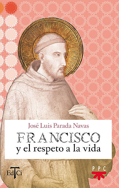 Francisco de Asís y el respeto a la vida, José Luis Parada Navas
