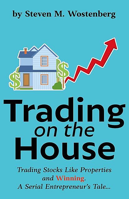 Trading on the House, Steven Wostenberg