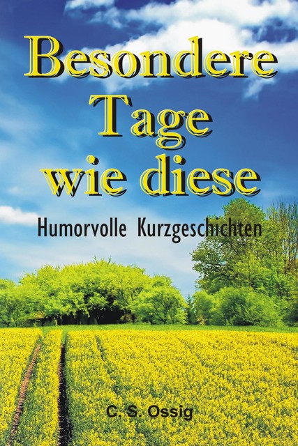 Besondere Tage wie diese, C.S. Ossig