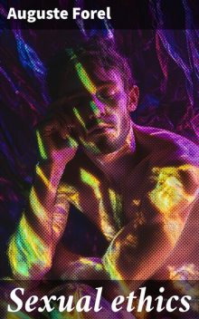 Sexual ethics, Auguste Forel