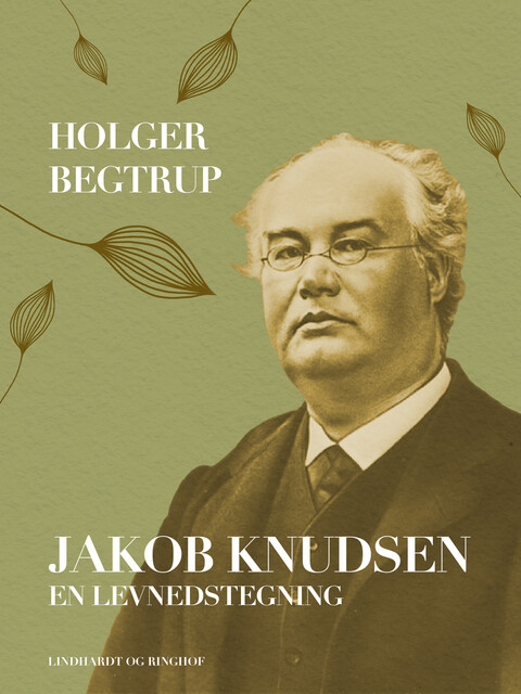 Jakob Knudsen. En levnedstegning, Holger Begtrup