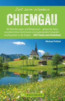 Bruckmann Wanderführer: Zeit zum Wandern Chiemgau, Michael Pröttel