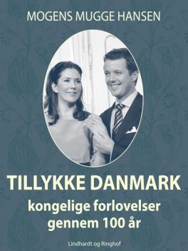 Tillykke Danmark: kongelige forlovelser gennem 100 år, Mogens Mugge Hansen
