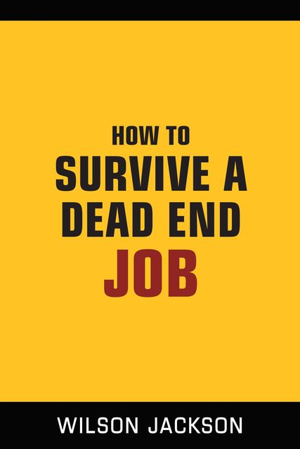 How To Survive A Dead End Job, Wilson Jackson
