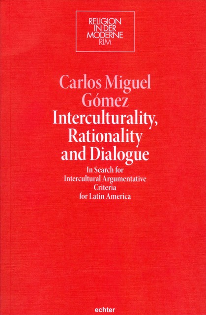 Interculturality, Rationality and Dialogue, Carlos Miguel Gómez