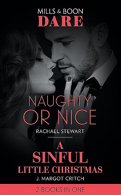 Naughty Or Nice / A Sinful Little Christmas, J. Margot Critch, Rachael Stewart