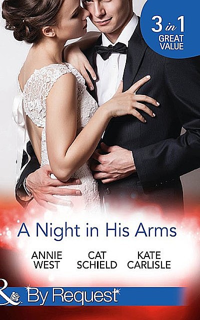 A Night In His Arms, Kate Carlisle, Annie West, Cat Schield
