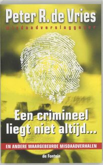 Een crimineel liegt niet altijd, Peter R de Vries