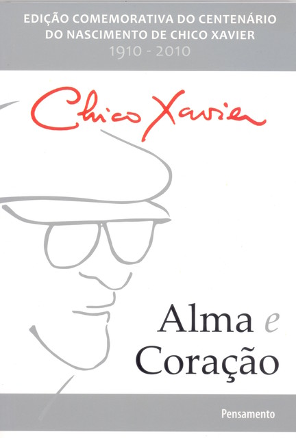 Alma e Coração, Francisco C. Xavier