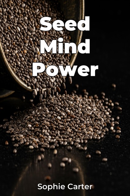 Seed Mind Power, Sophie Carter