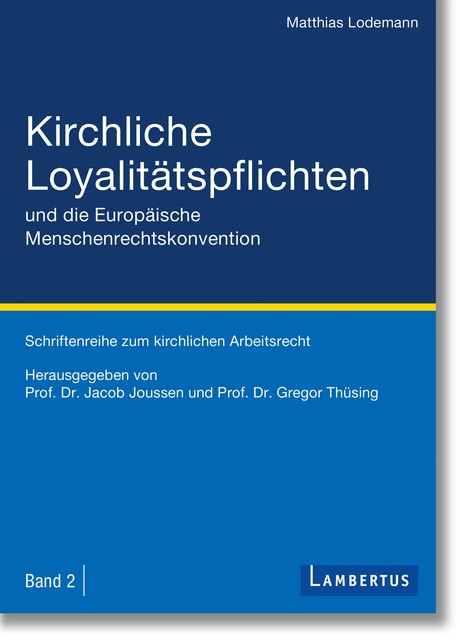 Kirchliche Loyalitätspflichten und die Europäische Menschenrechtskonvention, Matthias Lodemann