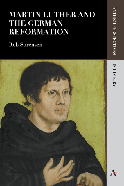 Martin Luther and the German Reformation, Rob Sorensen