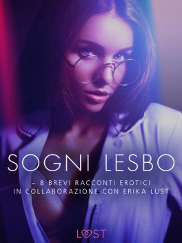 Sogni lesbo – 8 brevi racconti erotici in collaborazione con Erika Lust, Sarah Skov