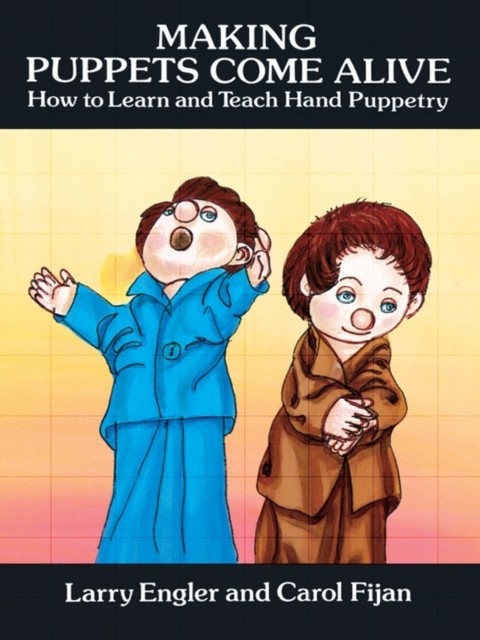 Making Puppets Come Alive, Larry Engler