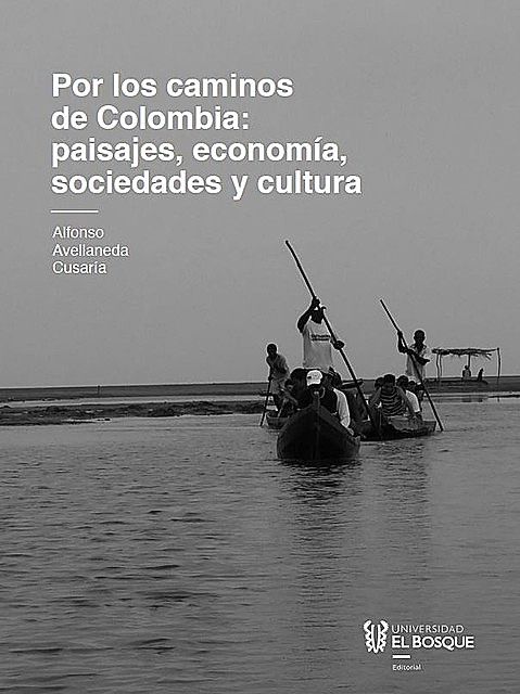 Por los caminos de Colombia: aprendiendo significados de paisajes, economía, sociedades y cultura, Alfonso Avellaneda Cusaría