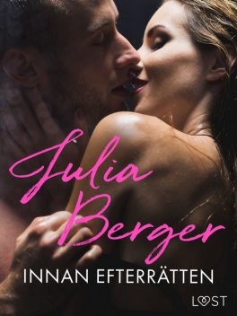 Innan efterrätten – erotisk novell, Julia Berger