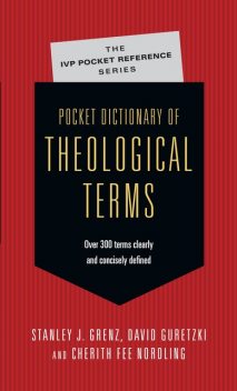 Pocket Dictionary of Theological Terms, David Guretzki, Stanley J. Grenz, Cherith Fee Nordling