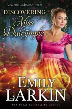 Discovering Miss Dalrymple (Baleful Godmother Historical Romance Series Book 6), Emily Larkin