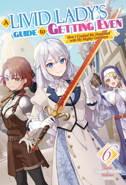 A Livid Lady's Guide to Getting Even: How I Crushed My Homeland with My Mighty Grimoires Volume 6, Hagure Metabo