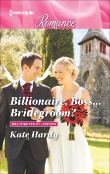 Billionaire, Boss…Bridegroom, Kate Hardy