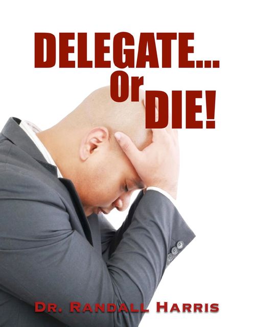 Delegate or Die!, Randall Harris