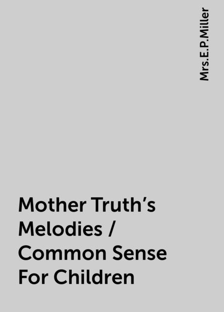 Mother Truth's Melodies / Common Sense For Children, 