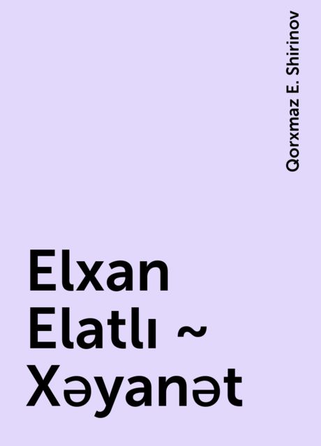 Elxan Elatlı ~ Xəyanət, Qorxmaz E. Shirinov
