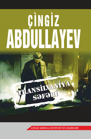 Transilvaniya səfəri, Çingiz Abdullayev