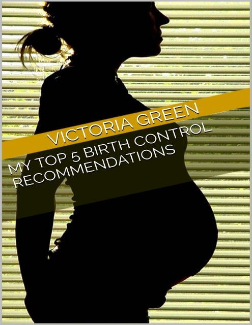 My Top 5 Birth Control Recommendations, Victoria Green