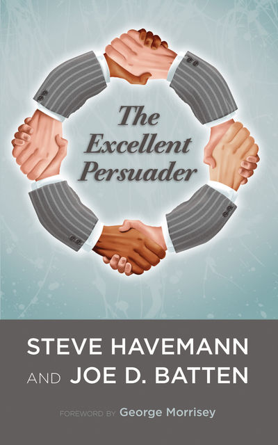 The Excellent Persuader, Joe D. Batten, Steve J. Havemann